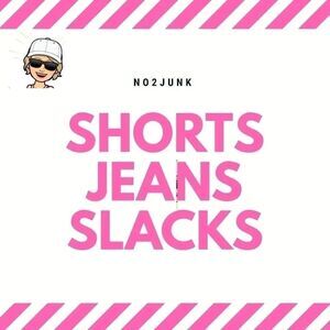 Shorts; Jeans; Slacks, etc.  